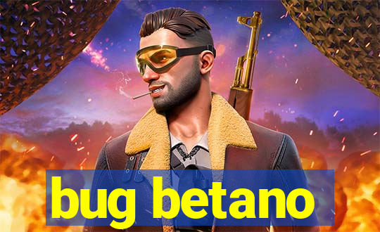 bug betano